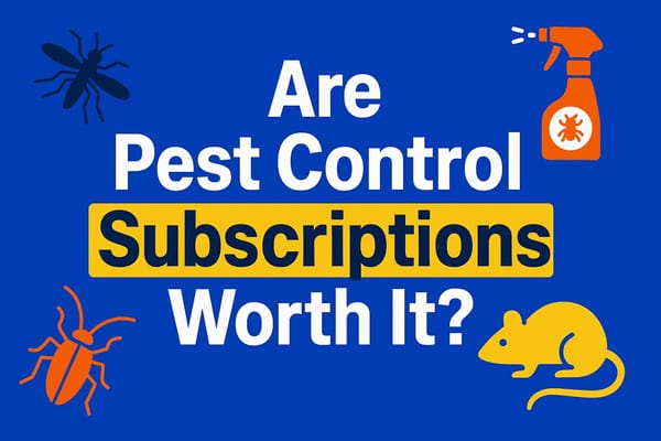 Are Pest Control Subscriptions Worth It — or Just a Way to Keep You Paying?